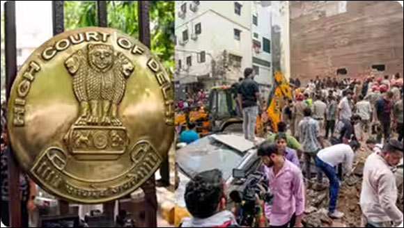 દિલ્હી હાઈકોર્ટનું આકરું વલણ: સત્યા નિકેતન મકાન ધરાશાયી થવાની...